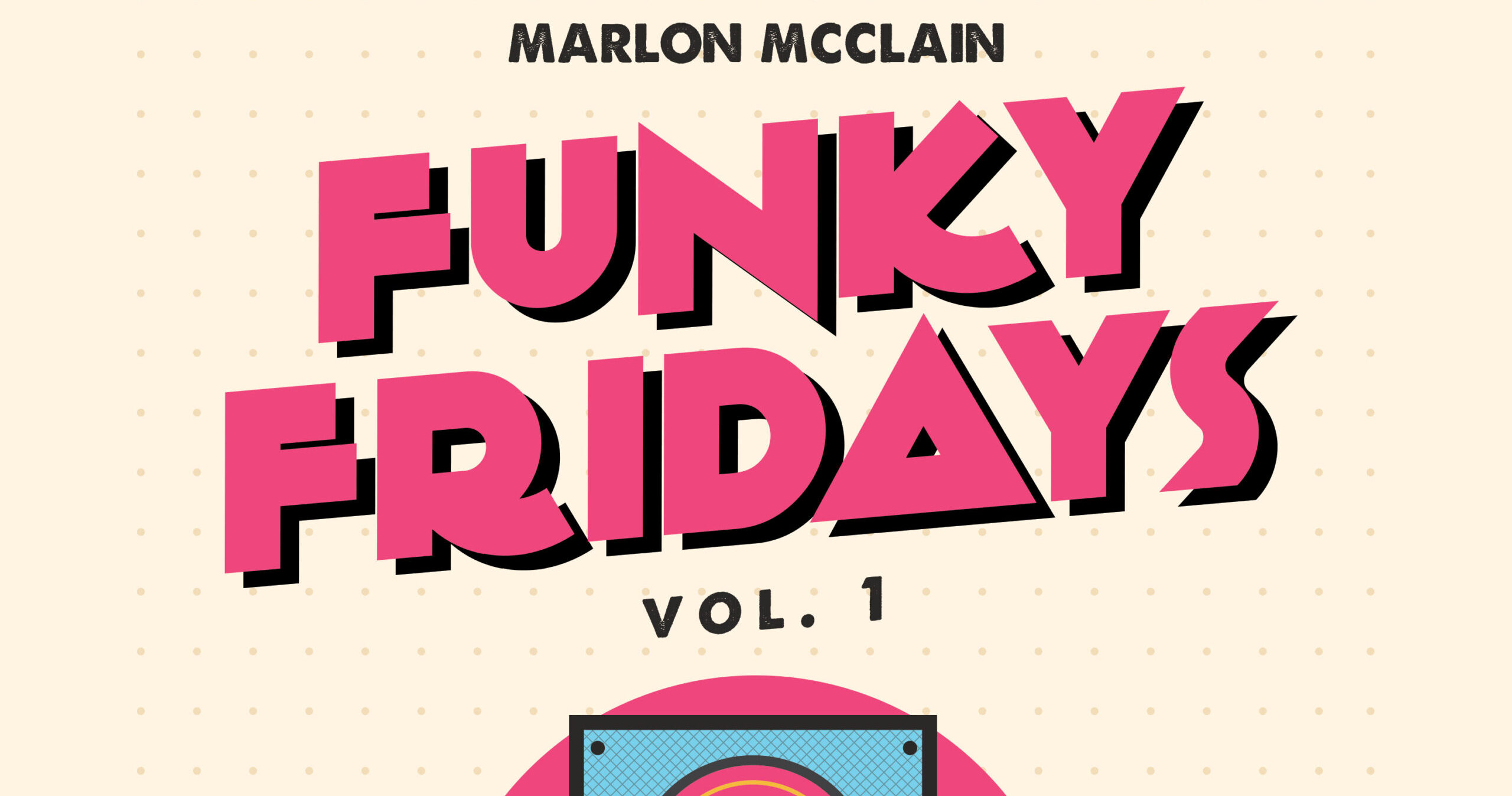 Marlon McClain Releases New Album “Funky Fridays, Vol. 1”