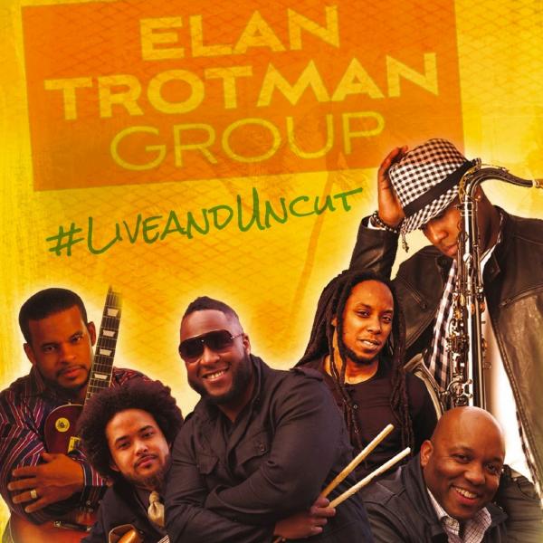 Elan Trotman Group - Live and Uncut