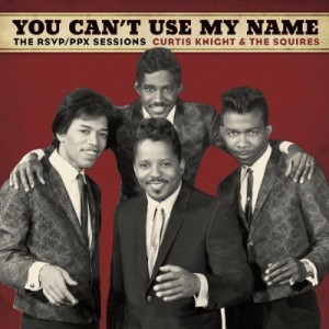 Curtis Knight & The Squires - You Can't Use My Name