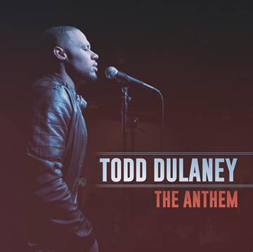 Todd Dulaney - The Anthem