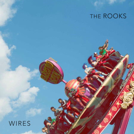 The Rooks - Wires