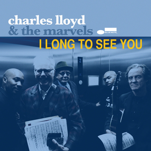 Charles Lloyd & The Matvels - I Long To See You