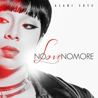Alani Skye - No Love No More
