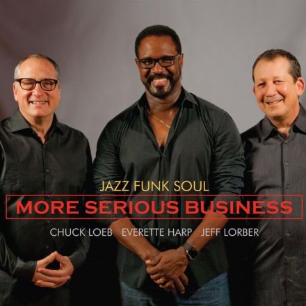 Chuck Loeb - Everette Harp - Jeff Lorber - More Serious Business