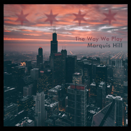Marquis Hill - The Way We Play