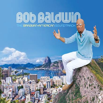 Bob Baldwin - The Brazilian-American Soundtrack